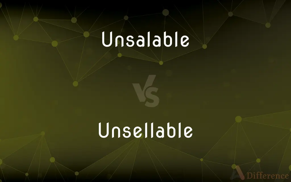 Unsalable vs. Unsellable — What's the Difference?