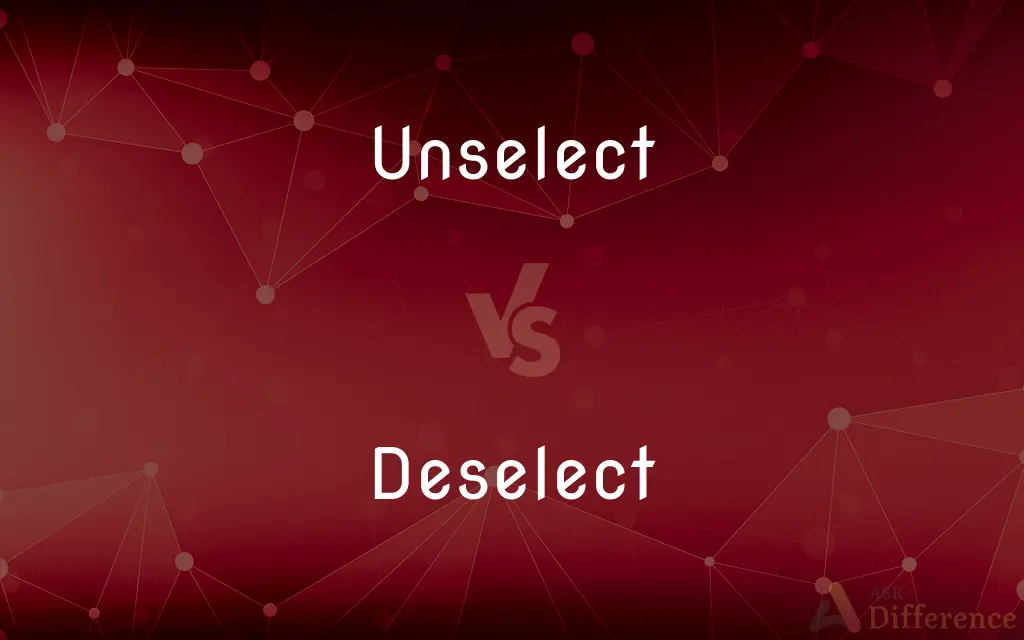 Unselect vs. Deselect — What's the Difference?