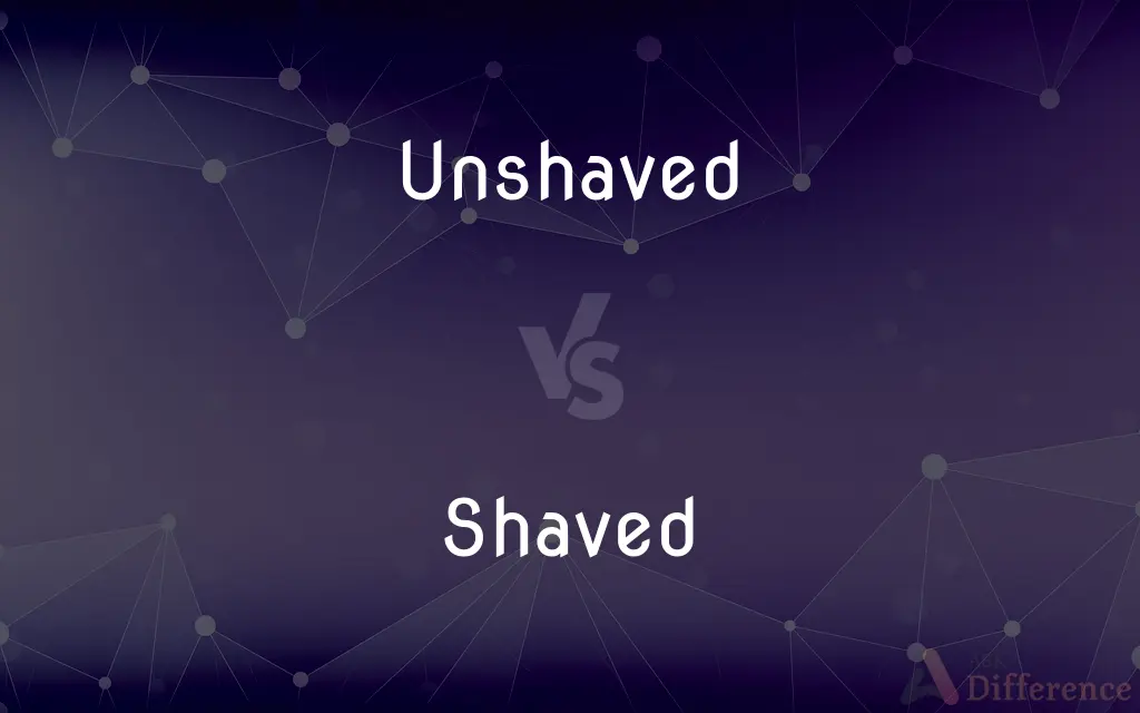 Unshaved vs. Shaved — What's the Difference?