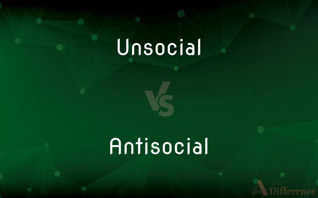 Unsocial vs. Antisocial — What's the Difference?