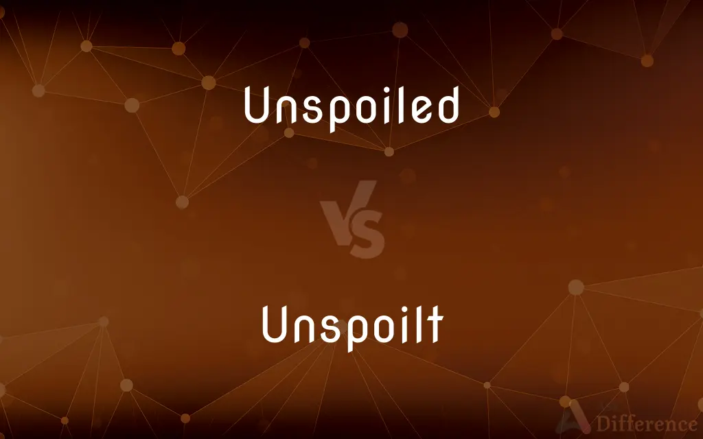 Unspoiled vs. Unspoilt — What's the Difference?
