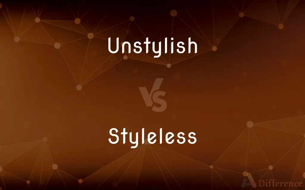Unstylish vs. Styleless — What's the Difference?