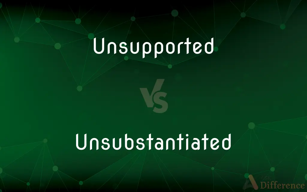 Unsupported vs. Unsubstantiated — What's the Difference?