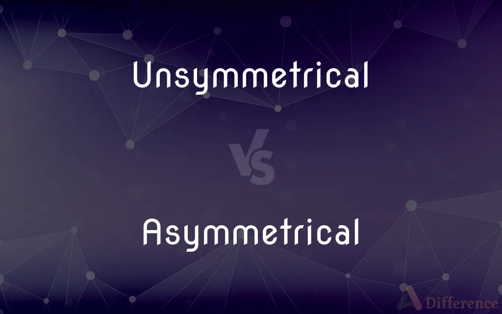 Unsymmetrical vs. Asymmetrical — What's the Difference?