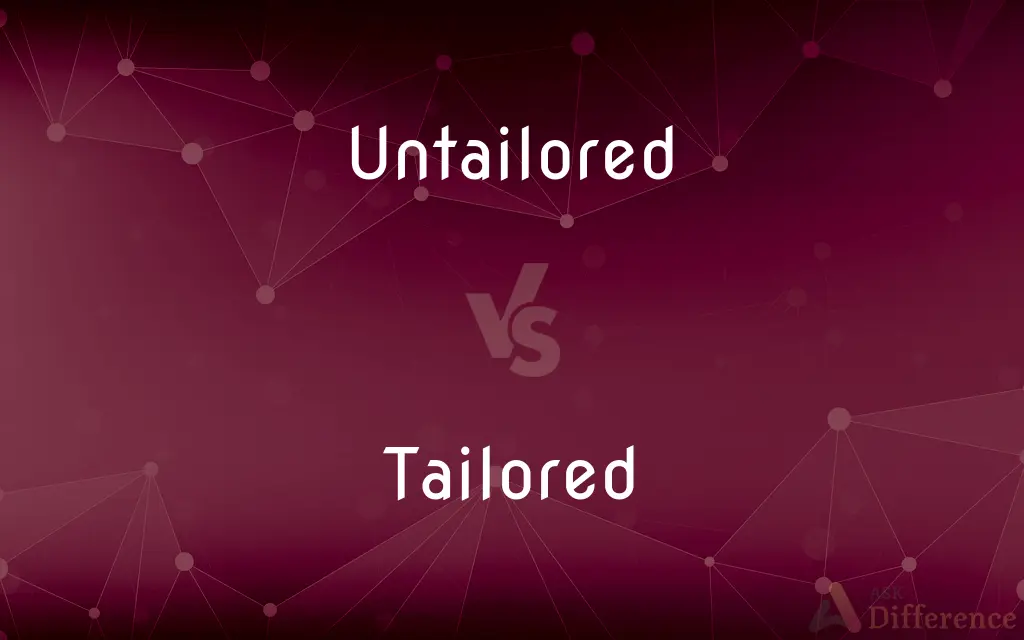 Untailored vs. Tailored — What's the Difference?