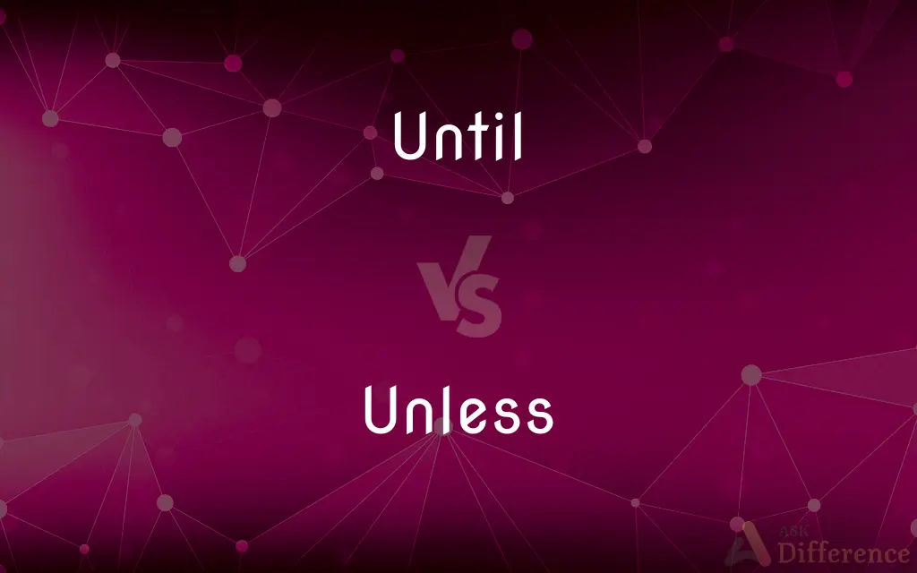 Until vs. Unless — What's the Difference?