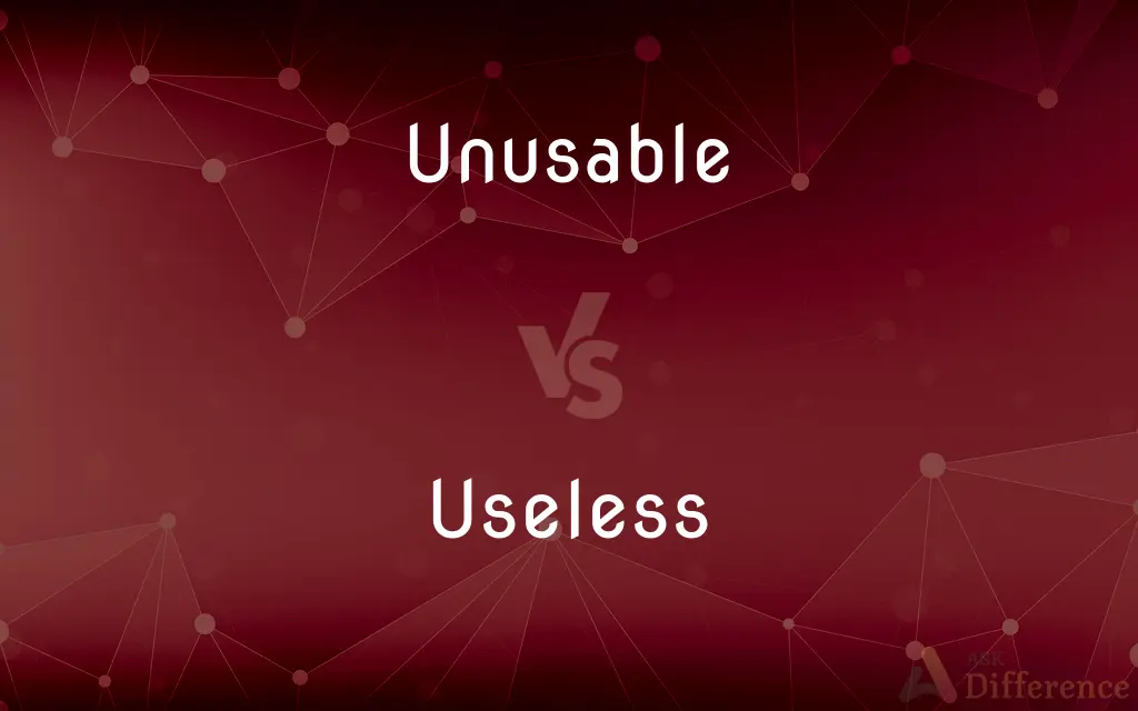 Unusable vs. Useless — What's the Difference?