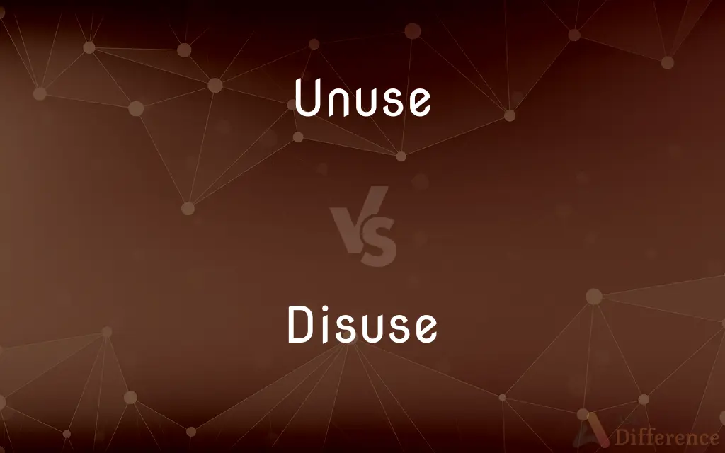 Unuse vs. Disuse — What's the Difference?