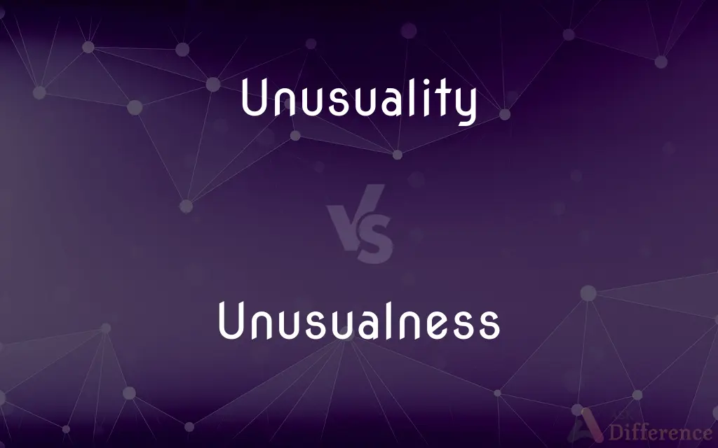 Unusuality vs. Unusualness — What's the Difference?