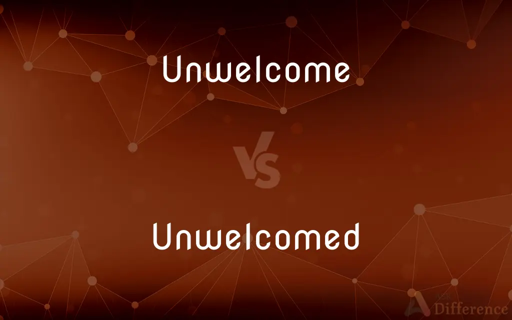 Unwelcome vs. Unwelcomed — What's the Difference?