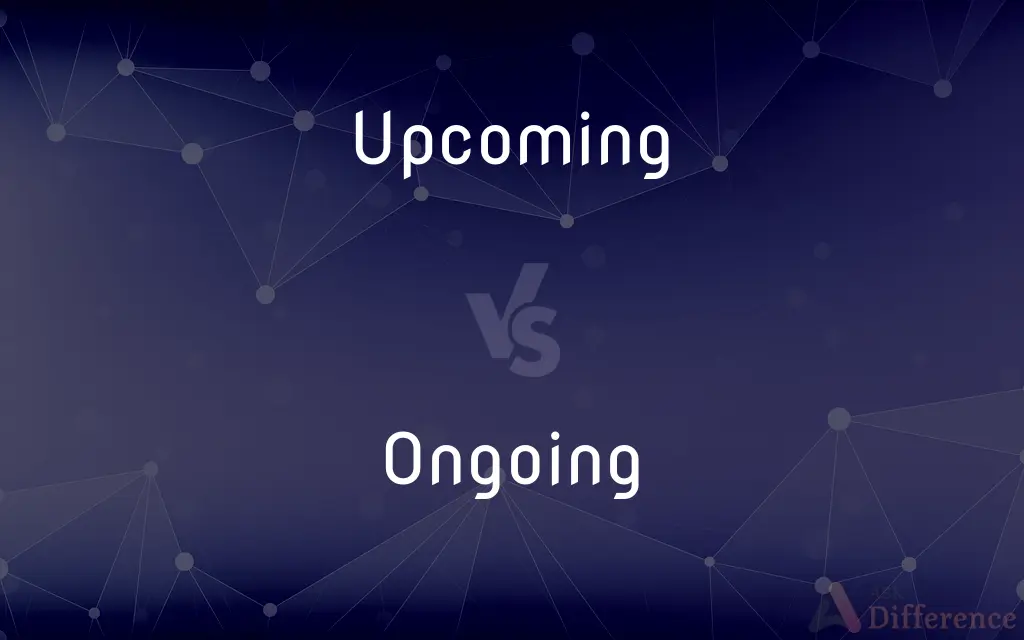 Upcoming vs. Ongoing — What's the Difference?