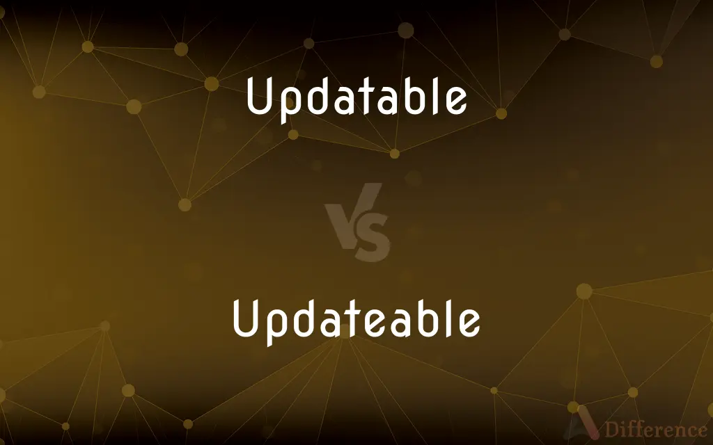 Updatable vs. Updateable — What's the Difference?