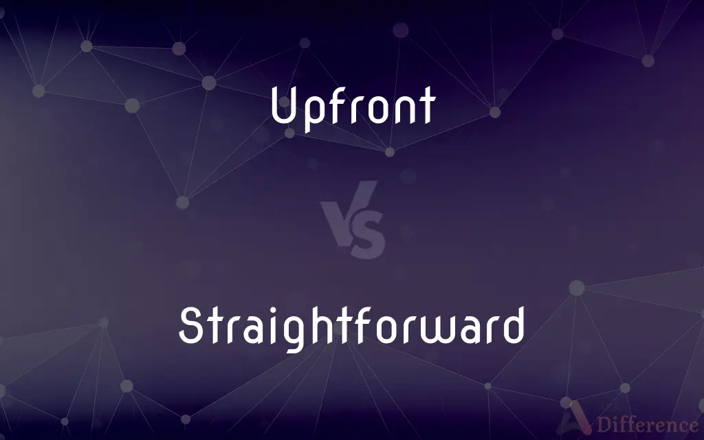 Upfront vs. Straightforward — What's the Difference?