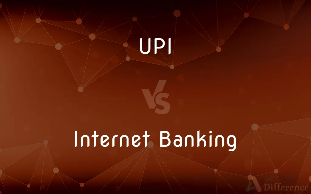 UPI vs. Internet Banking — What's the Difference?