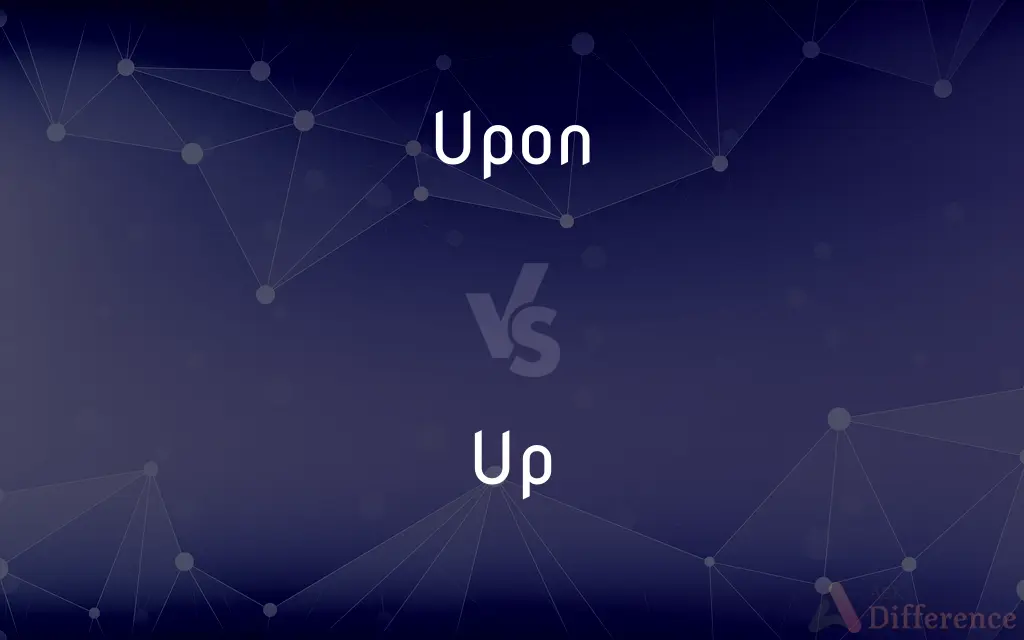 Upon vs. Up — What's the Difference?