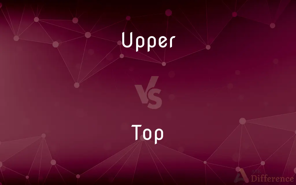 Upper vs. Top — What's the Difference?