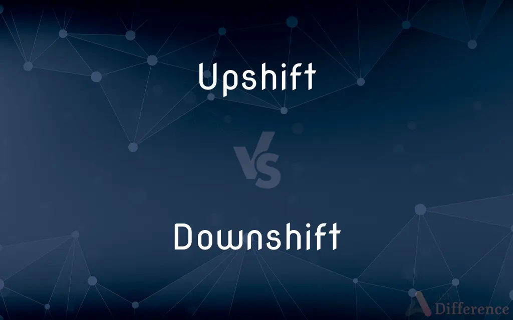 Upshift vs. Downshift — What's the Difference?