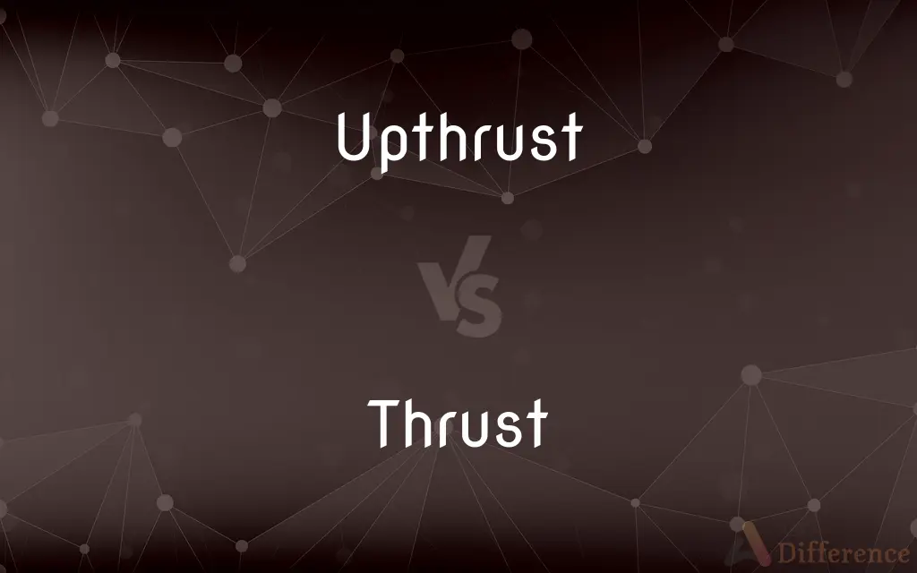 Upthrust vs. Thrust — What's the Difference?