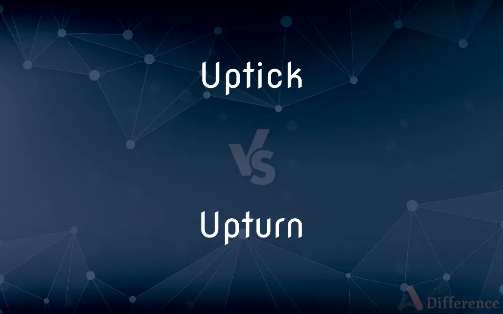 Uptick vs. Upturn — What's the Difference?
