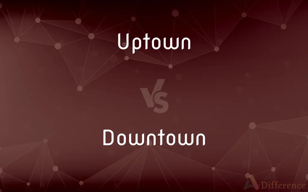 Uptown vs. Downtown — What's the Difference?