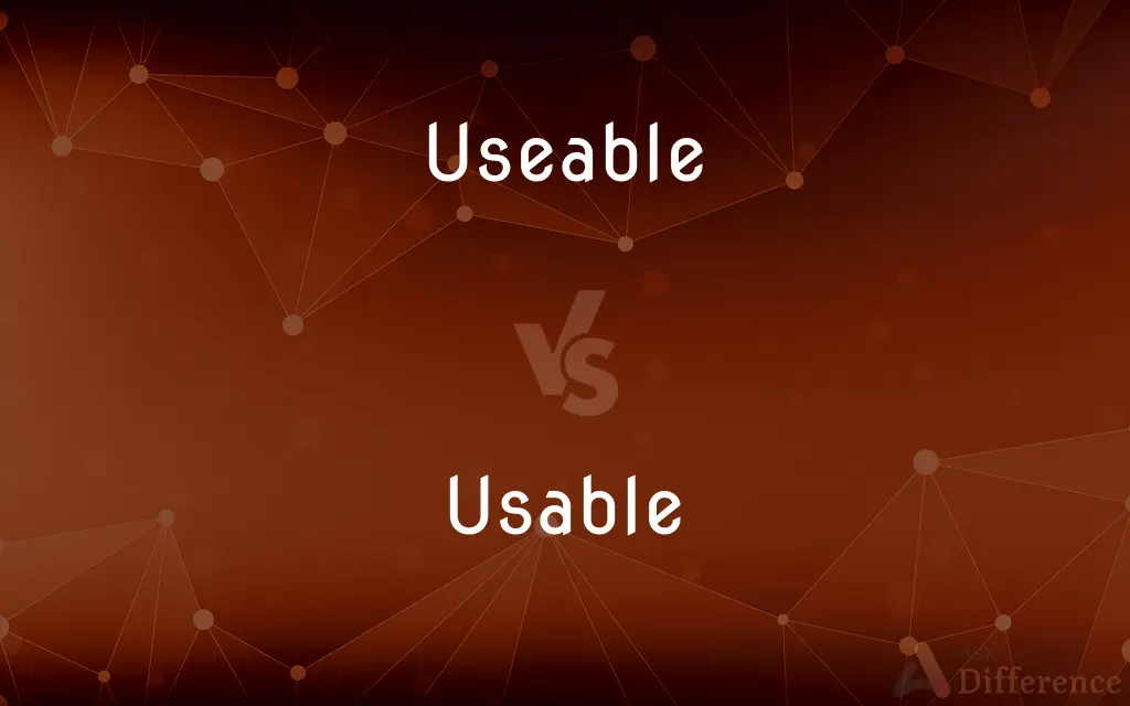 Useable vs. Usable — What's the Difference?