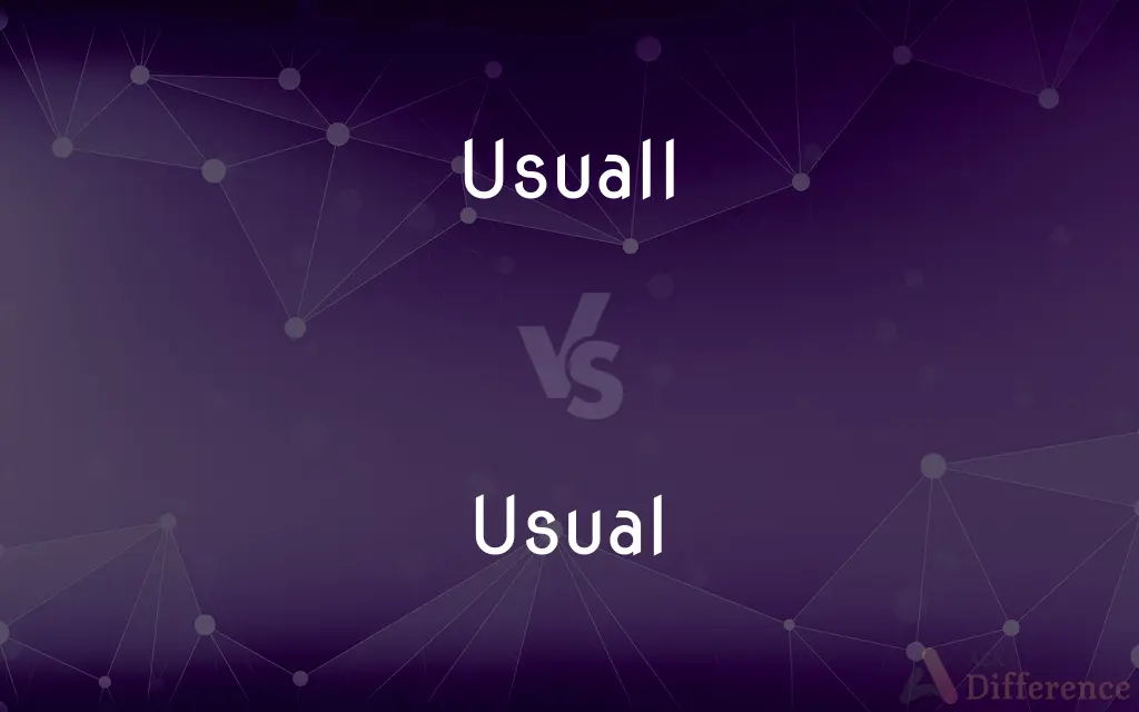 Usuall vs. Usual — Which is Correct Spelling?