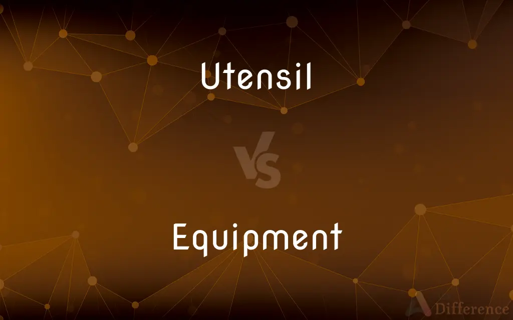 Utensil vs. Equipment — What's the Difference?