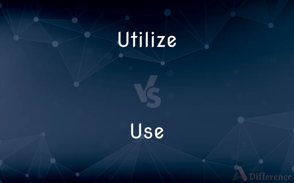 Utilize vs. Use — What's the Difference?