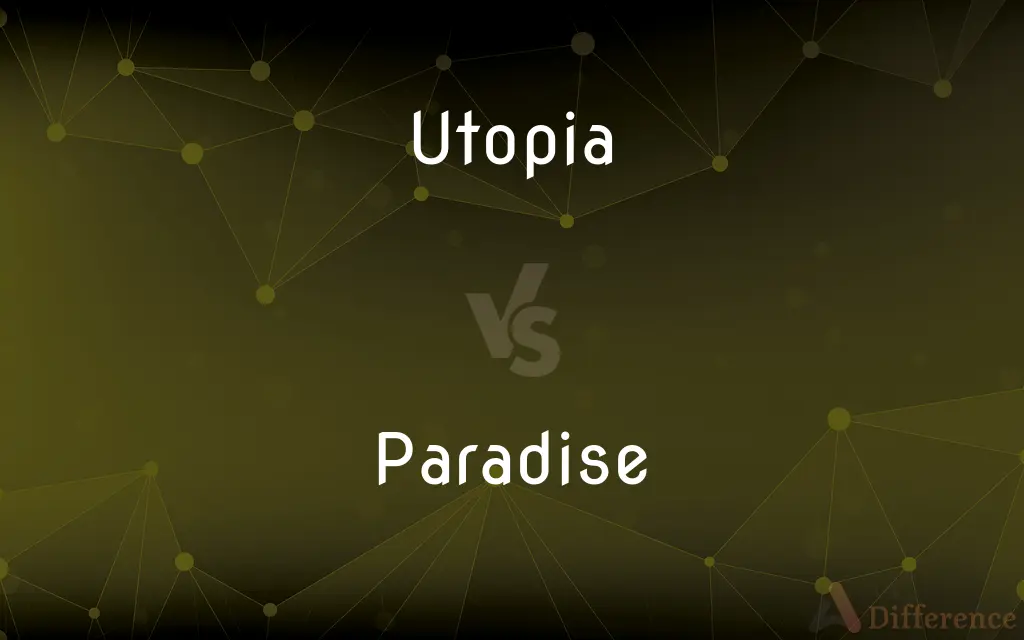 Utopia vs. Paradise — What's the Difference?