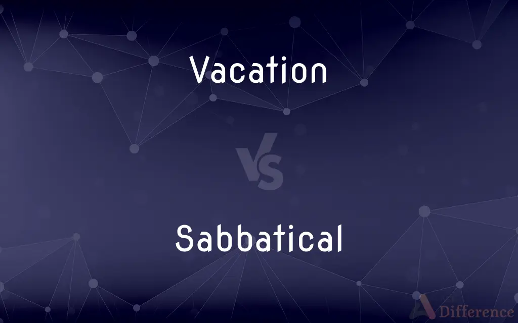 Vacation vs. Sabbatical — What's the Difference?