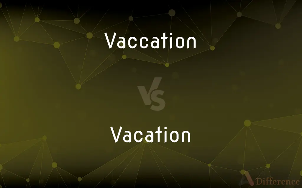 Vaccation vs. Vacation — Which is Correct Spelling?