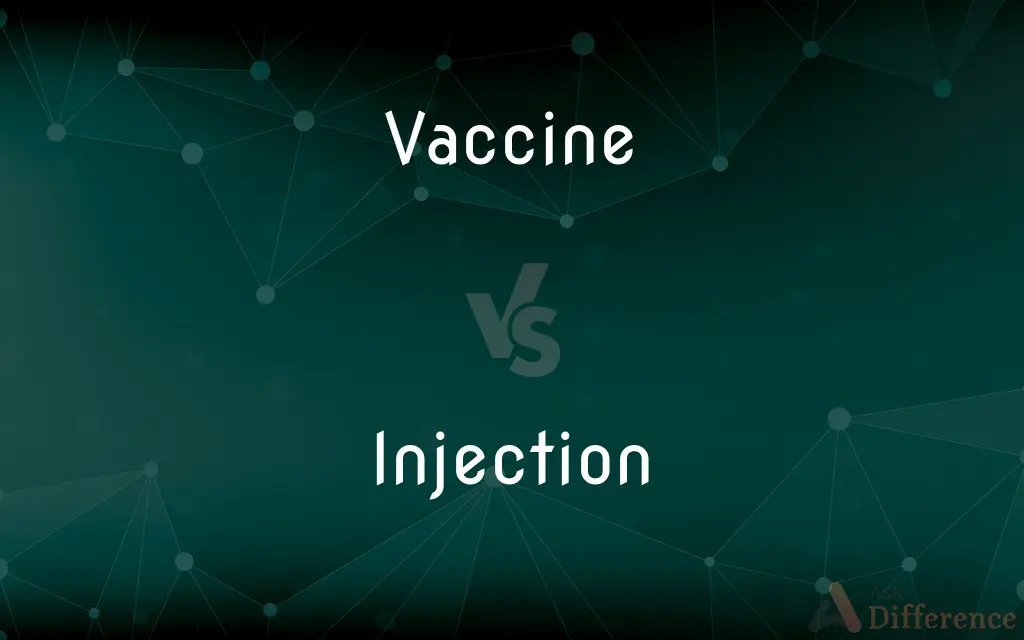 Vaccine vs. Injection — What's the Difference?