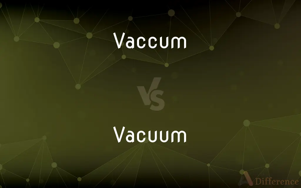 Vaccum vs. Vacuum — Which is Correct Spelling?