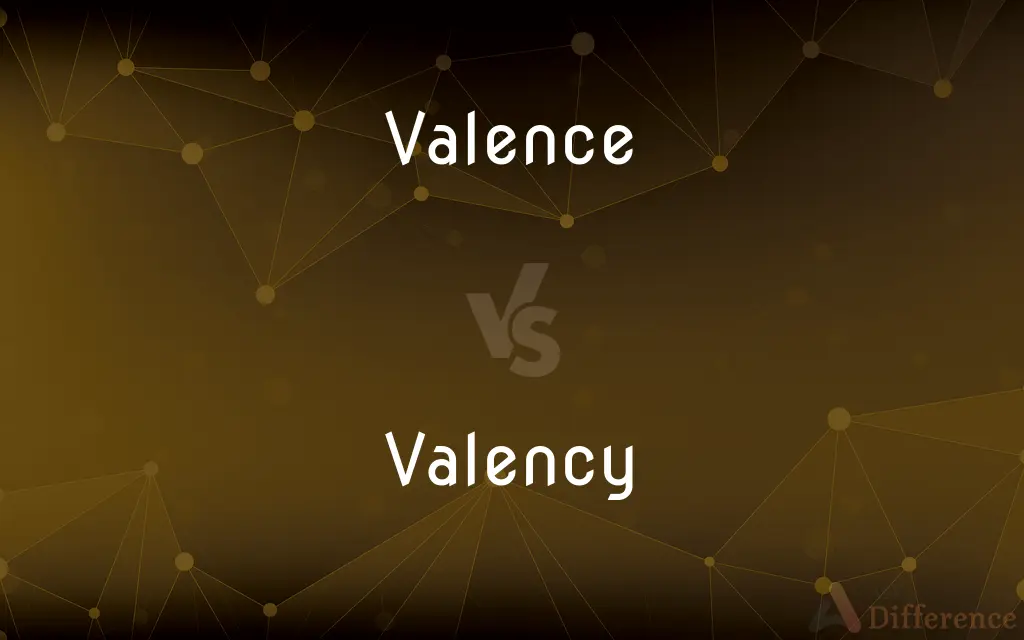 Valence vs. Valency — What's the Difference?