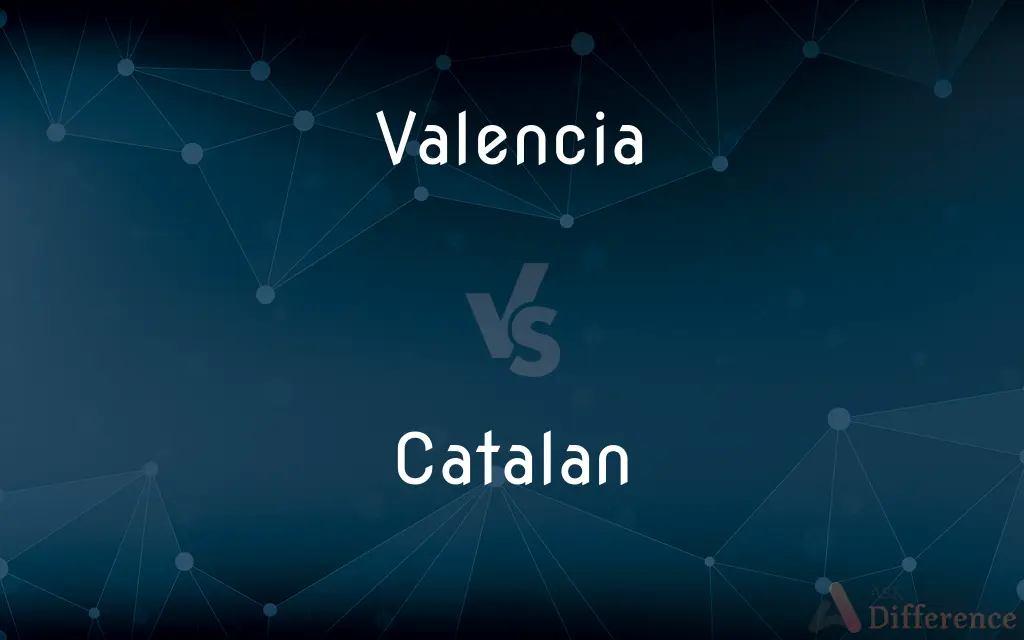 Valencia vs. Catalan — What's the Difference?