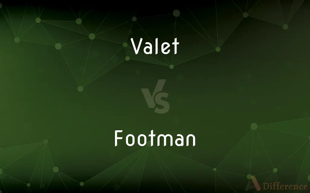 Valet vs. Footman — What's the Difference?