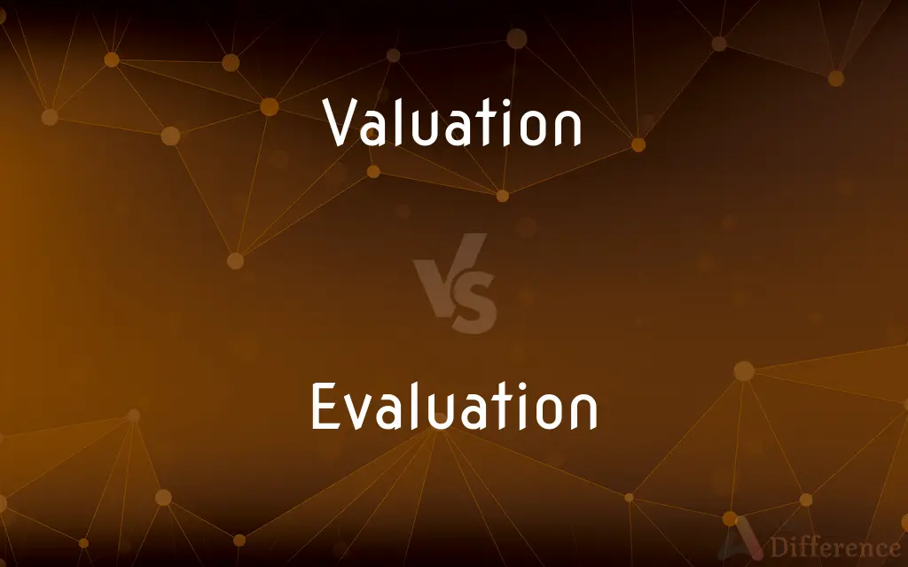 Valuation vs. Evaluation — What's the Difference?