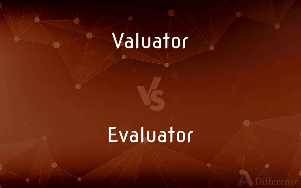 Valuator vs. Evaluator — What's the Difference?