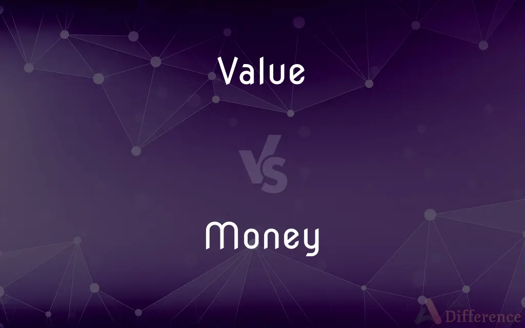 Value vs. Money — What's the Difference?