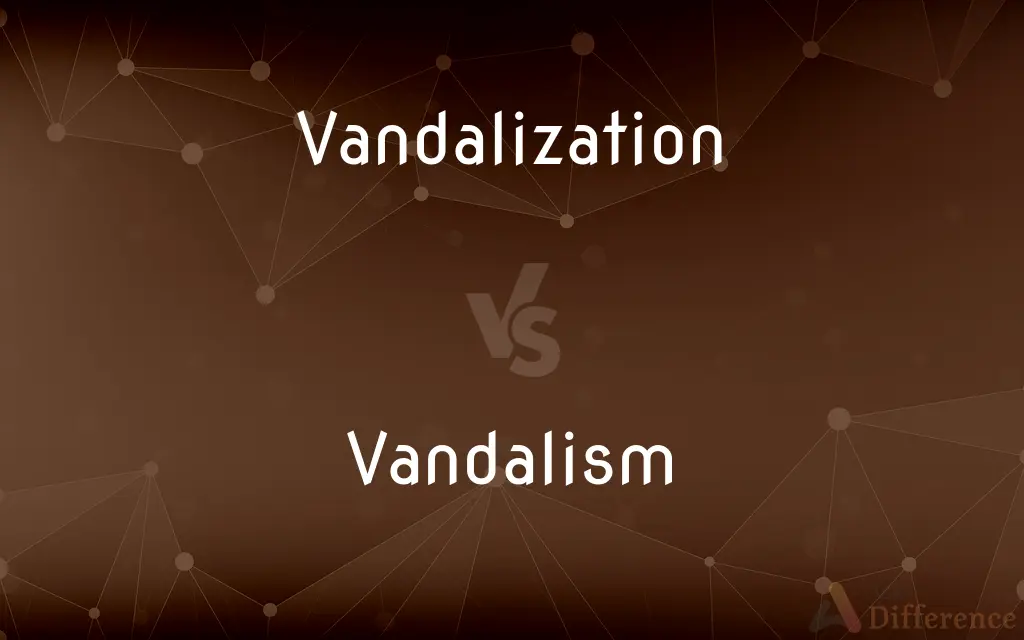 Vandalization vs. Vandalism — What's the Difference?