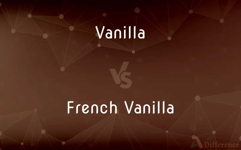 Vanilla vs. French Vanilla — What's the Difference?