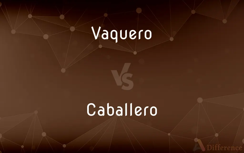 Vaquero vs. Caballero — What's the Difference?