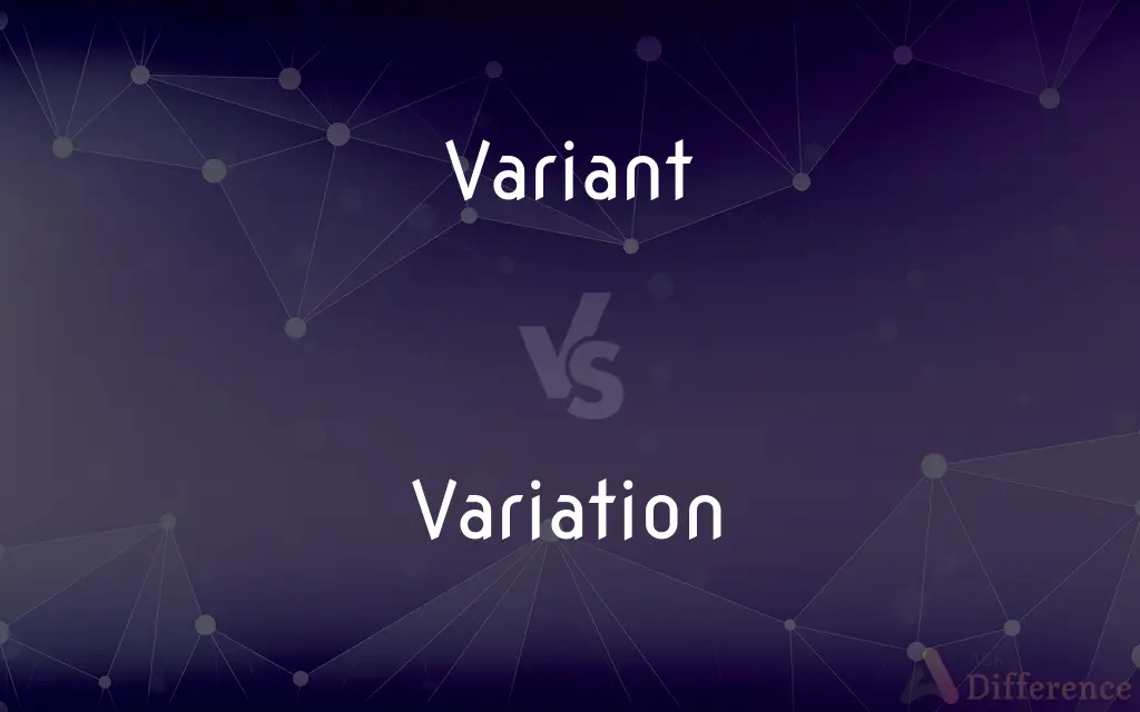 Variant vs. Variation — What's the Difference?