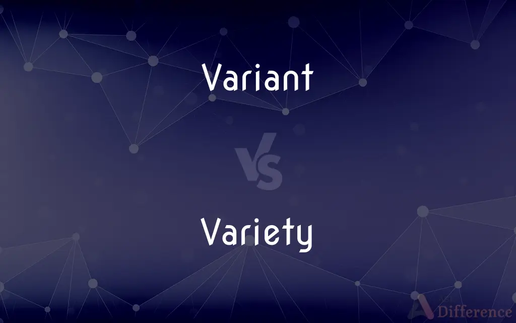Variant vs. Variety — What's the Difference?