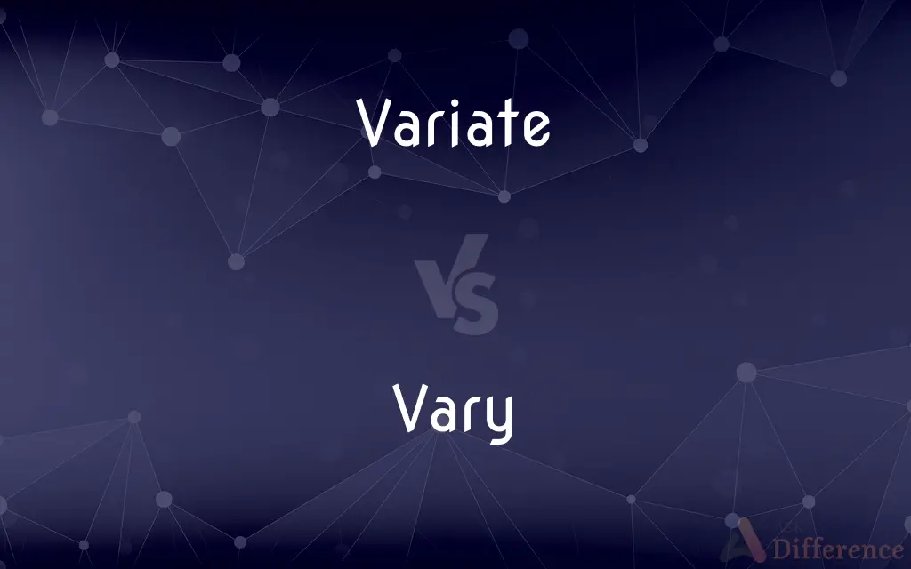 Variate vs. Vary — What's the Difference?