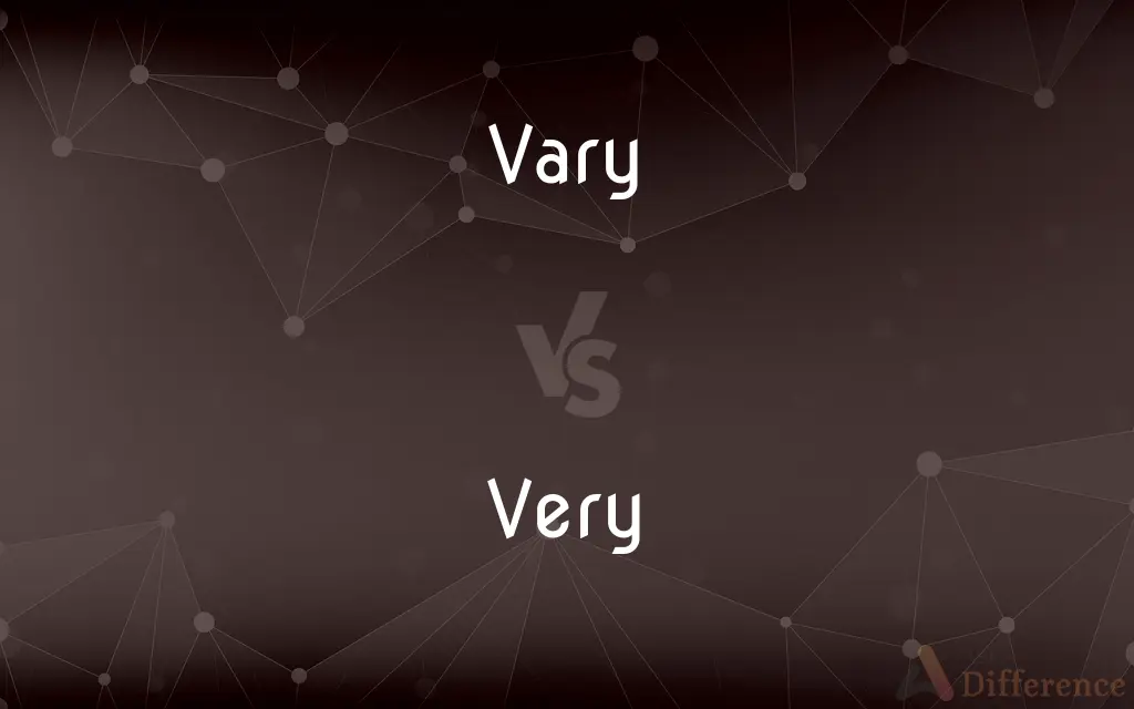 Vary vs. Very — What's the Difference?