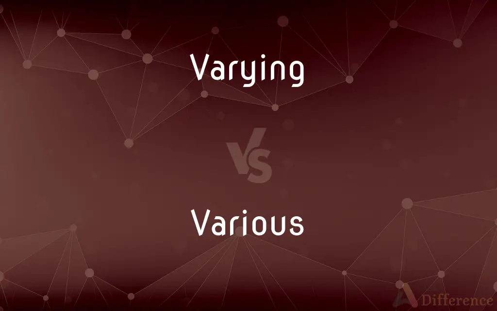 Varying vs. Various — What's the Difference?