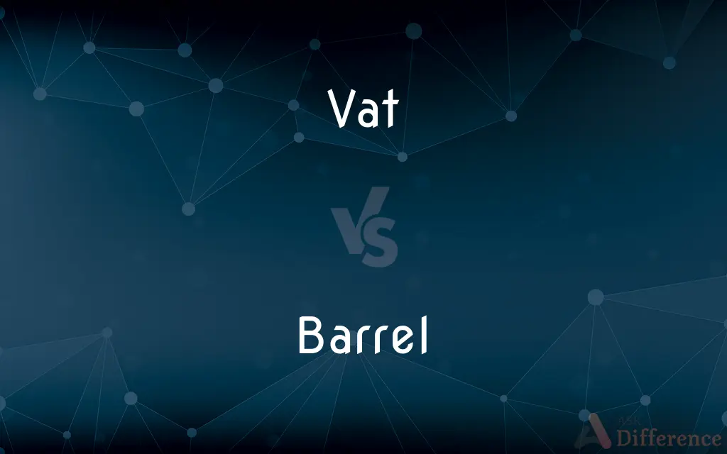 Vat vs. Barrel — What's the Difference?