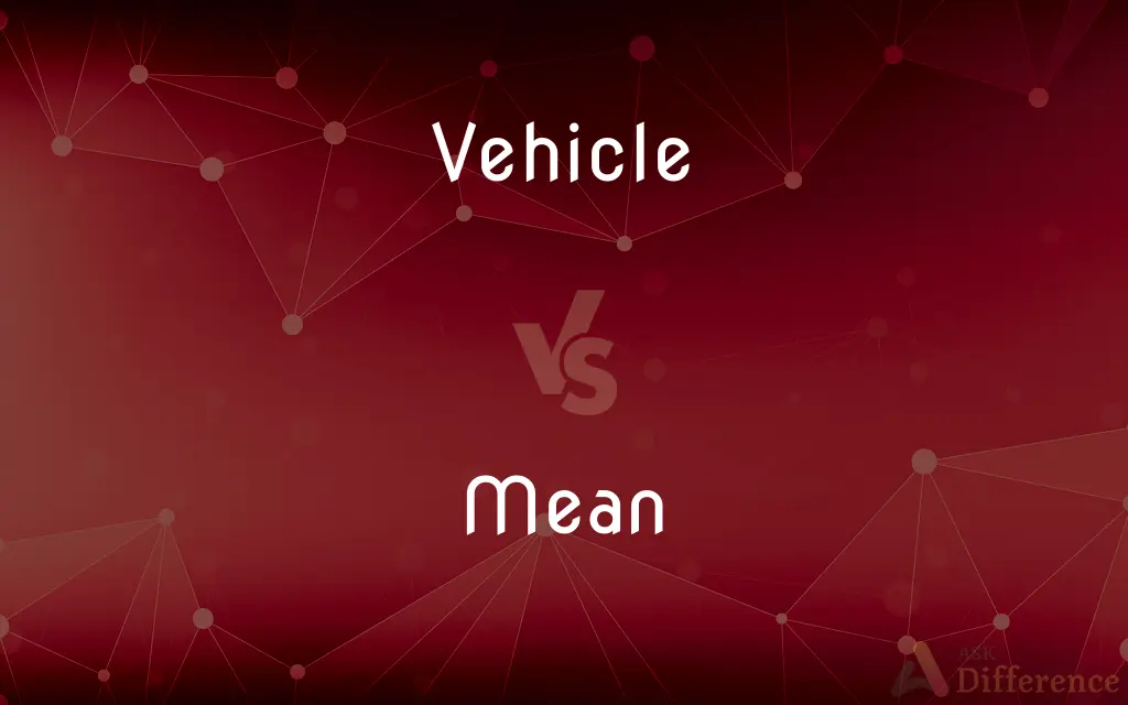 Vehicle vs. Mean — What's the Difference?