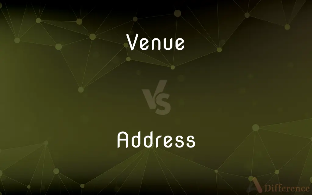 Venue vs. Address — What's the Difference?